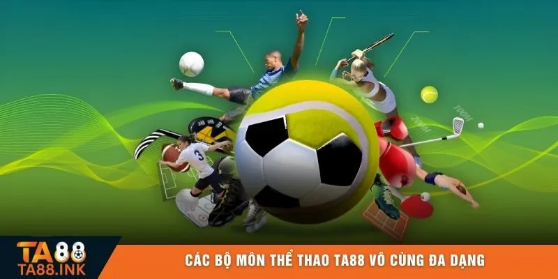 Các bộ môn thể thao TA88 vô cùng đa dạng