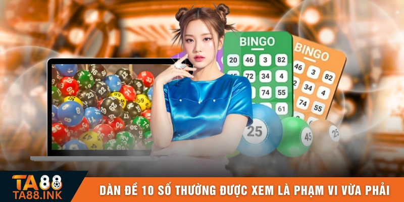 Dàn đề 10 số thường được xem là phạm vi vừa phải