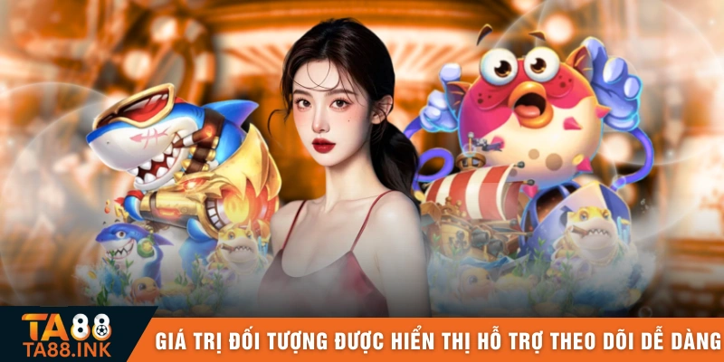 Giá trị đối tượng được hiển thị rõ nhằm hỗ trợ theo dõi dễ dàng