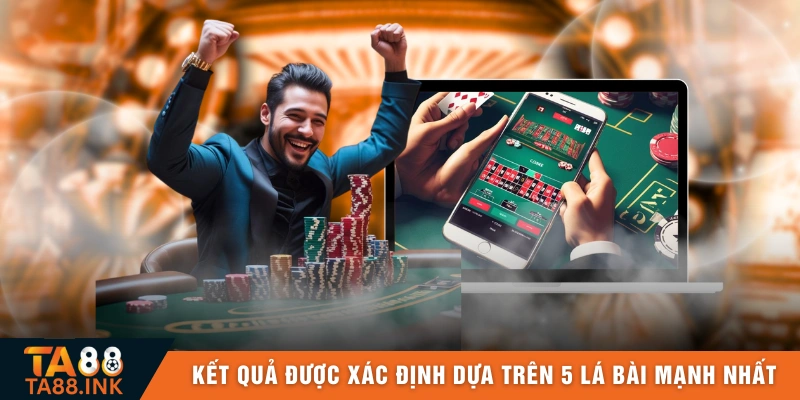 Kết quả được xác định dựa trên 5 lá bài mạnh nhất