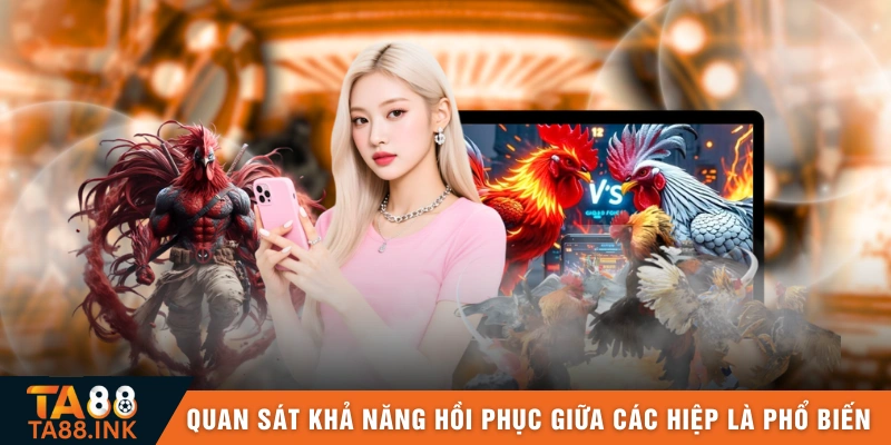 Quan sát khả năng hồi phục giữa các hiệp là cách phổ biến 