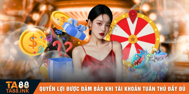 Quyền lợi chỉ được đảm bảo khi tài khoản tuân thủ đầy đủ