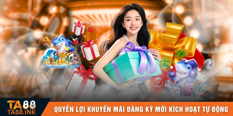 Quyền lợi khuyến mãi đăng ký mới được kích hoạt tự động